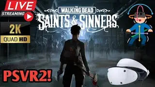 🔴 RAFCAVE VR GAMING LIVE 🔴 The Walking Dead Saints & Sinners Ch 1 PSVR2 - 1440p60