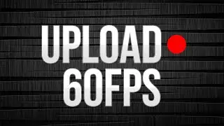 RENDER AND UPLOAD IN 60FPS! - How To Render and Upload @ 60fps