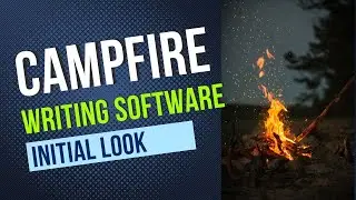 Campfire: The Next Big Thing in Writing Software? Initial Thoughts.