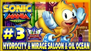 Sonic Mania Plus PS4 (1080p60fps) - Hydrocity & Mirage Saloon & Oil Ocean Ray Part 3