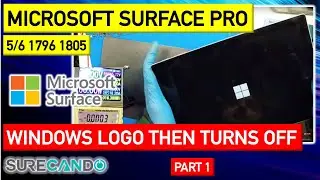 Microsoft Surface Pro 5/6 1796 Windows Logo then turn off. Logo Flash On Off. No post. Part 1