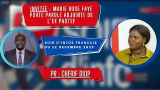 SOIR D'INFO - Français - Pr : Cherif Diop - Invitée: Marie Rose Faye - 12 Décembre 2023