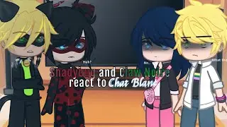 Shadybug and Claw Noire react to Chat Blanc (Part 3)