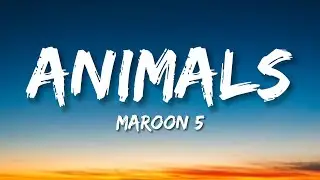 Maroon 5 - Animals (lyrics)