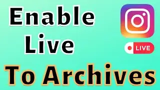How to enable instagram live save to archives?