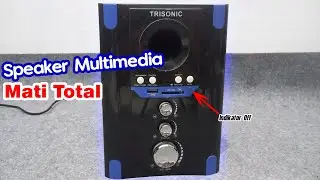 Cara Memperbaiki Speaker Multimedia Trisonic Mati Total