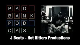The Pad Bank Podcast SE01: EP6 || J Beats - Hot Hitters Productions