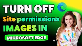 How to Turn off Site permissions Images in Microsoft Edge