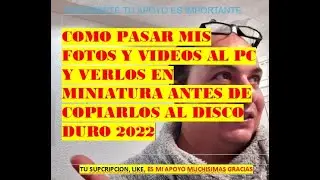 COMO PASAR MIS FOTOS Y VIDEOS AL PC Y VERLOS EN VISTA DE MINIATURA, FACIL Y RAPIDO 2022👀😍👍✌✔👏👌