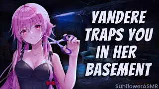 ASMR - Yandere Traps You In Her Basement [Chained Up] [Obsessed] [You're Mine]
