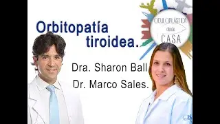 Orbitopatía distiroidea, Dra. Sharon Ball, Dr. Marco Sales.
