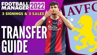 ASTON VILLA TRANSFER GUIDE FM22 | 3 Signings & 3 Sales | Football Manager 2022 Team Guide