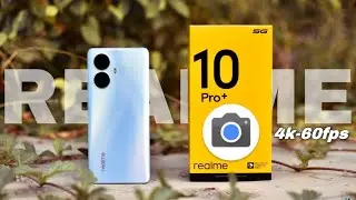 The Best GCam For Realme 10 Pro Plus🔥| 4k-60fps, Astrophotography, Night Shot