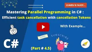Mastering Parallel Programming In C# (Part-4.5)|Efficient task cancellation with cancellation Tokens