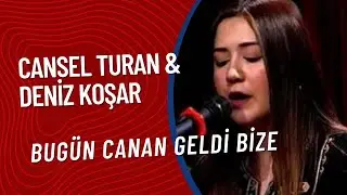 Cansel Turan & Deniz Koşar - Bugün Canan Geldi Bize  (Düet) Türküler