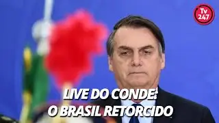 Live do Conde: O Brasil retorcido