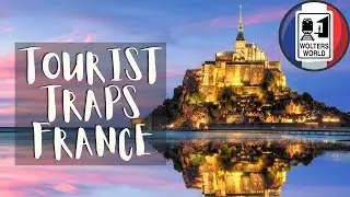 Tourist Traps in France That Tourists Always Visit