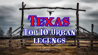 Texas Top 10 Urban Legends