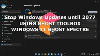 Stop Windows Updates until 2077 | Using Ghost Toolbox | WIndows 11 | 2022