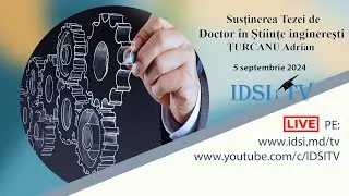 05.09.24, 12:00 | Susţinerea Tezei de Doctor în Știinţe inginerești - ȚURCANU Adrian