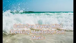 Calm Sea Waves  Mind Relaxing  Meditation  Soft Music | ABC TV