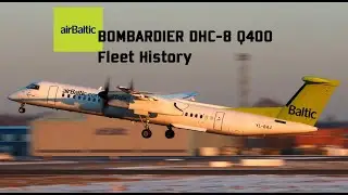 airBaltic Bombardier DHC-8 Q400 Fleet History (2010-Present)