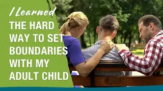 How to Set Boundaries with My Adult Child