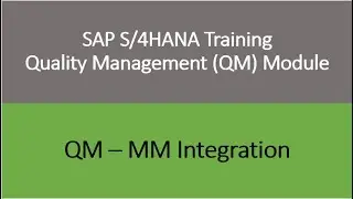 Video 34 - SAP S/4 HANA Quality Management (QM) module training: QM - MM Integration