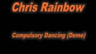 Chris Rainbow Compulsory Dancing Demo
