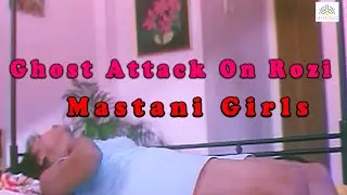 Ghost Attack On Rozi from Mastani Girls Movie