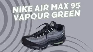 Nike Air Max 95 Vapor Green On Foot | Detailed Look | HM0622-001