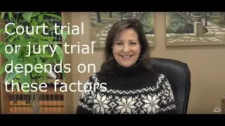 Trial to the court or by jury - factors to consider for your civil case