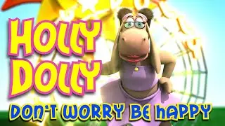 Holly Dolly Don't Worry Be Happy