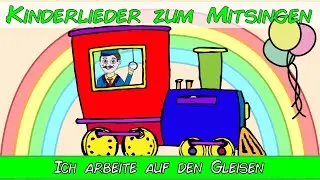 Ich arbeite auf den Gleisen - Kinderlieder zum Mitsingen - Sing mit YleeKids