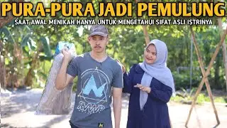 PURA-PURA JADI PEMULUNG SAAT AWAL MENIKAH HANYA UNTUK MENGETAHUI SIFAT ASLI ISTRINYA