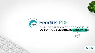 Readiris PDF - Outil de création et de conversion de PDF pour le bureau sans papier​