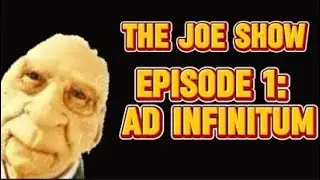 THE JOE SHOW! | Ad Infinitum | Season 1 Episode 1