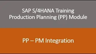Video 57 - SAP S/4 HANA Production Planning (PP) module training: PP - PM Integration