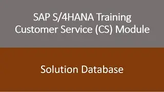 Video 23 - SAP S/4HANA Customer Service (CS) module Training : Solution Database.