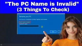 Fix “PC Name Is Invalid” on Windows 11 (3 Things To Check)