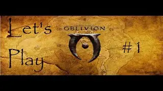 Let's Play Elder Scrolls Oblivion #1