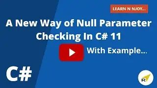 A New Way Of Null Parameter Checking in C# 11 | Learn N Njoy...