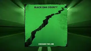 BLACK OAK COUNTY - Crossed The Line (lyric video)