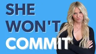Reasons Why She Won't Commit To A Date With You