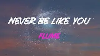 𝓕𝓵𝓾𝓶𝓮 - 𝓝𝓮𝓿𝓮𝓻 𝓑𝓮 𝓛𝓲𝓴𝓮 𝓨𝓸𝓾 (𝓕𝓮𝓪𝓽. 𝓚𝓪𝓲) 𝓛𝔂𝓻𝓲𝓬𝓼 | 𝓞𝓸𝓱, 𝓝𝓮𝓿𝓮𝓻 𝓑𝓮 𝓛𝓲𝓴𝓮 𝓨𝓸𝓾