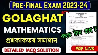 Pre-Final Exam 2023-24 Mathematics Question Paper Solution |Golaghat Dist.|HSLC 2024| Let's Approach
