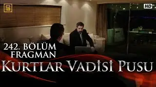 Kurtlar Vadisi Pusu 242. Bölüm Fragmanı (TV2)