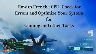 Optimize your System, Free the CPU & Gain Extra Performance in Games and other Tasks