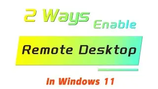 How to Enable Remote Desktop in Windows 11 (2 Ways)