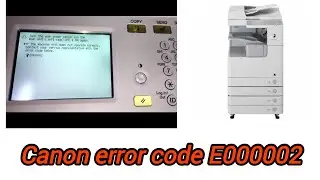 How to remove error code E000002 canon ir 2525/2530/2545 solution